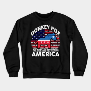 Donkey Pox The Disease Destroying America Crewneck Sweatshirt